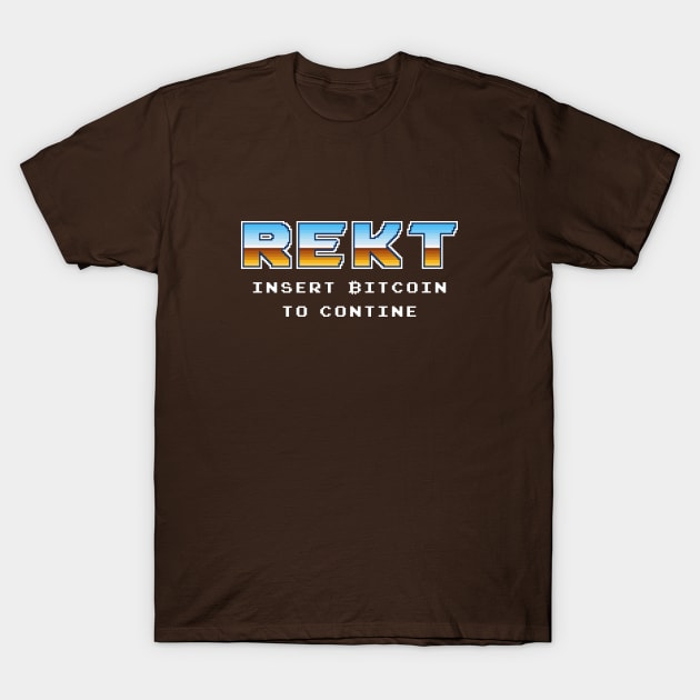 Rekt. Insert Bitcoin to continue T-Shirt by PixelTogs